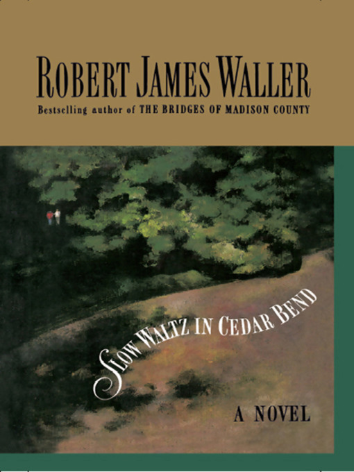 Title details for Slow Waltz in Cedar Bend by Robert James Waller - Available